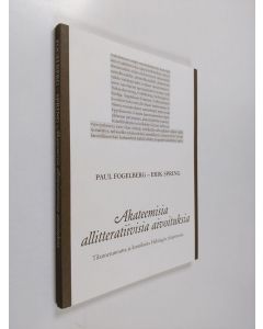 Kirjailijan Paul Fogelberg käytetty kirja Akateemisia allitteratiivisia aivoituksia : Tilannerunoutta ja kronikoita Helsingin yliopistosta