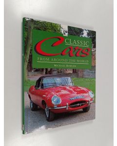 Kirjailijan Michael Bowler käytetty kirja Classic Cars from Around the World