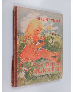 Kirjailijan Hellin Tynell käytetty kirja Oma pieni nukkeni : kertoelmia tyttösille