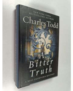Kirjailijan Charles Todd käytetty kirja A Bitter Truth - A Bess Crawford Mystery