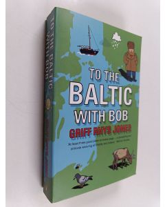 Kirjailijan Griff Rhys Jones käytetty kirja To the Baltic with Bob