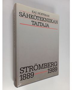 Kirjailijan Kai Hoffman käytetty kirja Sähkötekniikan taitaja : Strömberg 1889-1989