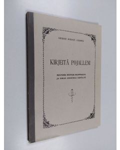 Kirjailijan George Horace Lorimer käytetty kirja Kirjeitä pojalleni : muutamia neuvoja kauppiaalta ja oman onnensa sepältä
