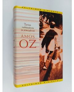 Kirjailijan Amos Oz käytetty kirja Tarina rakkaudesta ja pimeydestä