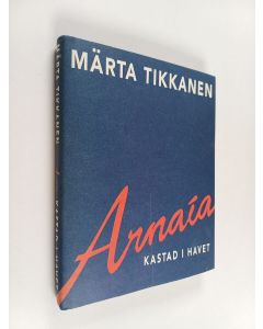 Kirjailijan Märta Tikkanen käytetty kirja Arnaía, kastad i havet