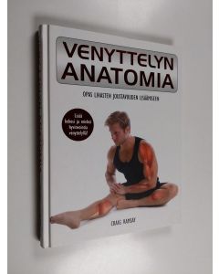 Kirjailijan Creig Ramsay käytetty kirja Venyttelyn anatomia : opas lihasten joustavuuden lisäämiseen