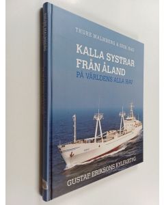 Kirjailijan Thure Malmberg & Erik Hag käytetty kirja Kalla systrar fraan Aaland paa världens alla hav - Gustaf Eriksons kylfartyg