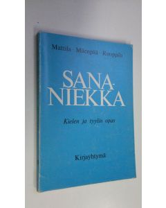 Kirjailijan Pekka Mattila käytetty kirja Sananiekka : kielen ja tyylin opas