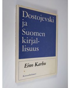 Kirjailijan Eino Karhu käytetty kirja Dostojevski ja Suomen kirjallisuus