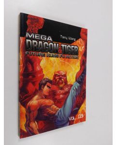 Kirjailijan Tony Wong käytetty kirja Mega Dragon & Tiger - Future Kung Fu Action, vol. 3