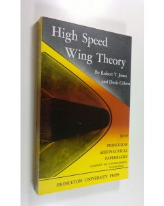 Kirjailijan Robert T. Ym. Jones käytetty kirja High Speed Wing Theory (UUDENVEROINEN)