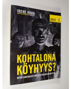Kirjailijan Irene Khan käytetty kirja Kohtalona köyhyys? : miten oikeuksien puute syventää köyhyyttä