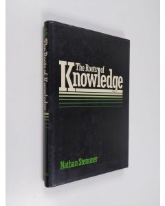 Kirjailijan Nathan Stemmer käytetty kirja The roots of knowledge