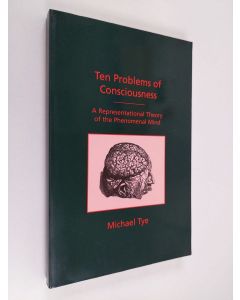 Kirjailijan Michael Tye käytetty kirja Ten Problems of Consciousness - A Representational Theory of the Phenomenal Mind