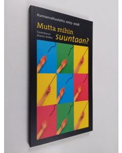 käytetty kirja Mutta mihin suuntaan? : kunnanvaltuutettu 2005-2008