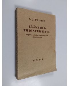 Kirjailijan A. J. Palmen käytetty teos Lääkärintodistuksista : ohjeita lääkärintodistusten laatimiseen
