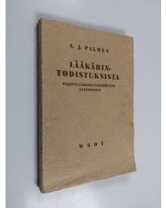 Kirjailijan A. J. Palmen käytetty teos Lääkärintodistuksista : ohjeita lääkärintodistusten laatimiseen