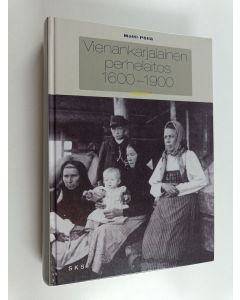 Kirjailijan Matti Pöllä käytetty kirja Vienankarjalainen perhelaitos 1600-1900