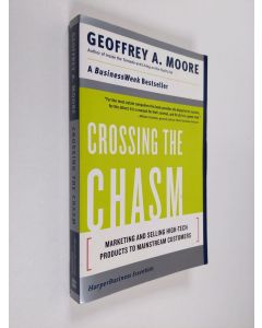 Kirjailijan Geoffrey A. Moore käytetty kirja Crossing the chasm : marketing and selling disruptive products to mainstream customers