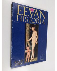 Kirjailijan Kaari Utrio käytetty kirja Eevan historia : kirja opiskelijoille