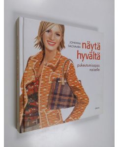 Kirjailijan Johanna Salovaara käytetty kirja Näytä hyvältä : pukeutumisopas naiselle