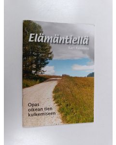 Kirjailijan Kari Kuusisto käytetty teos Elämäntiellä : Opas oikean tien kulkemiseen