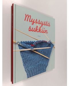Tekijän Päivi Syrjänen  käytetty kirja Myssystä sukkiin