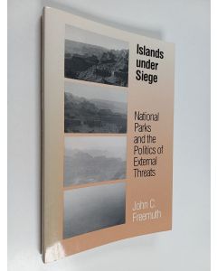Kirjailijan John C. Freemuth käytetty kirja Islands under Siege : national parks and the politics of external threats