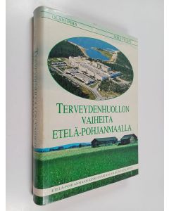 Kirjailijan Olavi Piha käytetty kirja Terveydenhuollon vaiheita Etelä-Pohjanmaalla