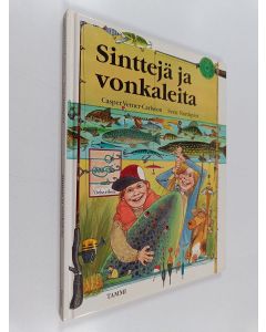 Kirjailijan Sven Nordqvist & Casper Verner-Carlsson käytetty kirja Sinttejä ja vonkaleita : kalastajan aapinen