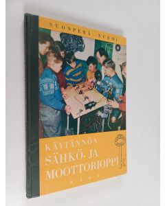 Kirjailijan Yrjö Suonperä käytetty kirja Käytännön sähkö- ja moottorioppi