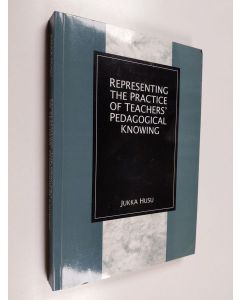 Kirjailijan Jukka Husu käytetty kirja Representing the practice of teachers' pedagogigal knowing