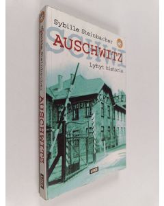 Kirjailijan Sybille Steinbacher käytetty kirja Auschwitz : lyhyt historia