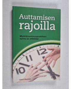 Kirjailijan Leena Nissinen käytetty kirja Auttamisen rajoilla : myötätuntouupumisen synty ja ehkäisy