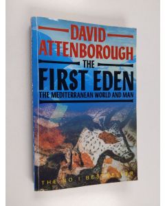 Kirjailijan David Attenborough käytetty kirja The first Eden : the Mediterranean world and man