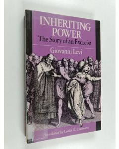 Kirjailijan Giovanni Levi käytetty kirja Inheriting power : the story of an exorcist