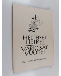 käytetty kirja Helteiset hetket, varjoisat vuodet : Oulun yliopiston kaskuja