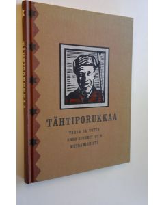 Tekijän Pekka Lehonkoski  käytetty kirja Tähtiporukkaa : tarua ja totta Enso-Gutzeit oy:n metsämiehistä (UUDENVEROINEN)