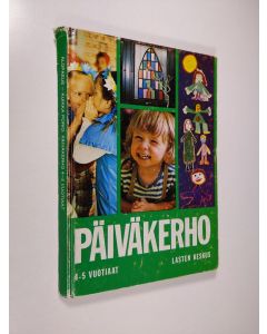 käytetty kirja Päiväkerho : kokonaisohjelma päiväkerhojen 4-5 vuotiaita varten