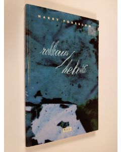 Kirjailijan Harry Forsblom käytetty kirja Rakkaus / Helvetti