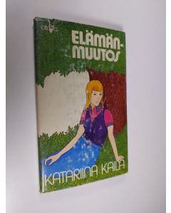 Kirjailijan Katariina Kaila käytetty kirja Elämänmuutos
