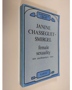 Kirjailijan Janine Chasseguet-Smirgel & C. J. Luquet-Parat käytetty kirja Female Sexuality - New Psychoanalytic Views