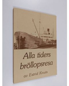 Kirjailijan Estrid Knuts käytetty kirja Alla tiders bröllopsresa