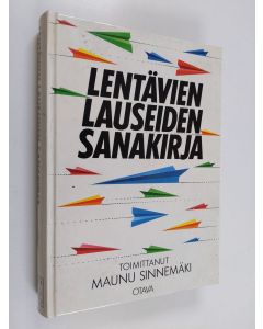 Tekijän Maunu Sinnemäki  käytetty kirja Lentävien lauseiden sanakirja