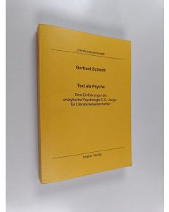 Kirjailijan Gerhard Schmitt käytetty kirja Text als Psyche : eine Einführung in die analytische Psychologie C. G. Jungs für Literaturwissenschaftler