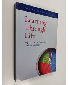 Kirjailijan Tom Schuller käytetty kirja Learning through life : inquiry into the future for lifelong learning