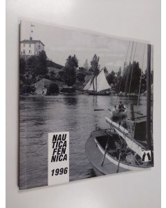 käytetty kirja Nautica Fennica 1996 : suomen merimuseo, annual report 1996 = The maritime museum of Finland - The maritime museum of Finland