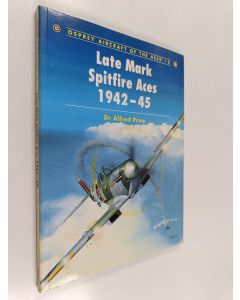 Kirjailijan Alfred Price käytetty kirja Late Mark Spitfire Aces 1942–45