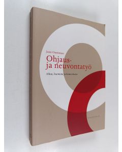 Kirjailijan Jussi Onnismaa käytetty kirja Ohjaus- ja neuvontatyö : aikaa, huomiota ja kunnioitusta