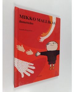 Kirjailijan Gunilla Bergström käytetty kirja Mikko Mallikas ihmettelee